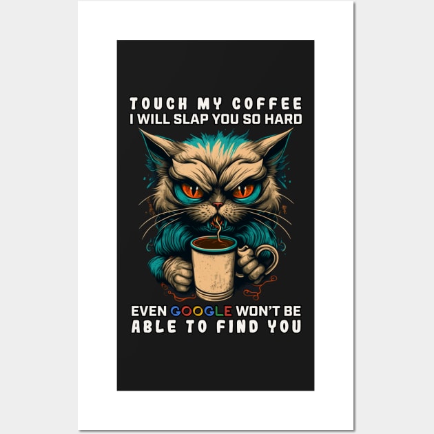 Touch My Coffee I Will Slap You So Hard Wall Art by JigglePeek